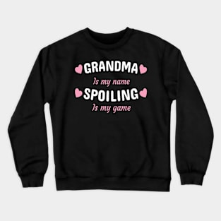 Grandma Is My Name Spoiling Is My Game Crewneck Sweatshirt